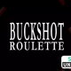 Buckshot Roulette